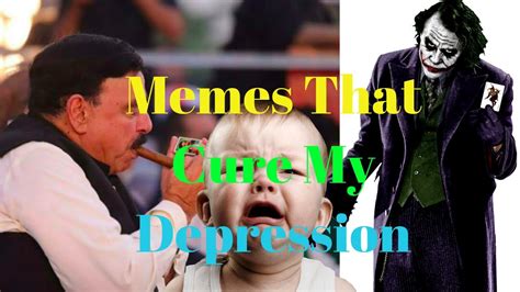 Memes That Cure My Depression About Fun Youtube