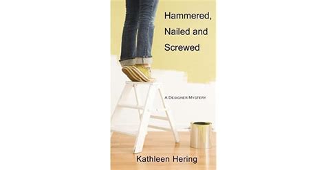 Hammered Nailed And Screwed By Kathleen Hering