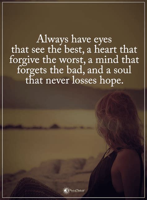 Quotes Always Have Eyes That See The Best A Heart That Forgive The