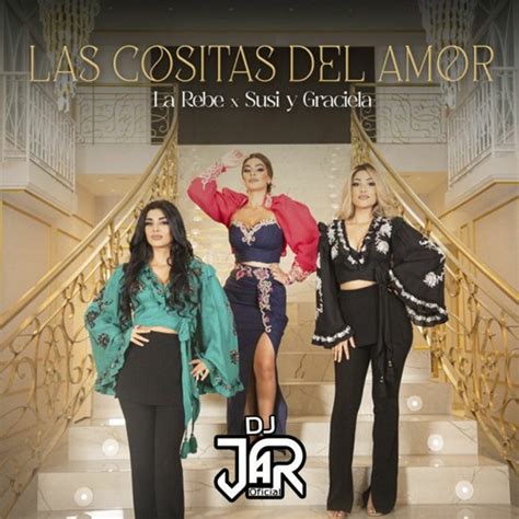 Stream La Rebe Susi Y Graciela Las Cositas Del Amor Remix Pablo Aparicio And Dj Jar Oficial