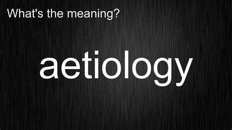 Whats The Meaning Of Aetiology How To Pronounce Youtube