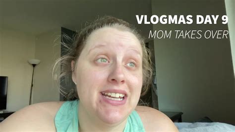 Vlogmas Day 9 Mom Takes Over Youtube