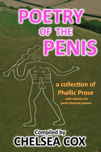 Poetry Of The Penis A Collection Of Phallic Prose With Twenty Six Penis Themed Poems By