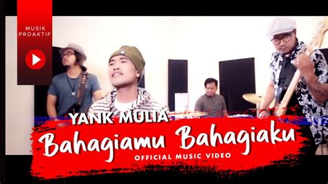 Bahagiamu Bahagiaku Yank Mulia Official Music Video Youtube