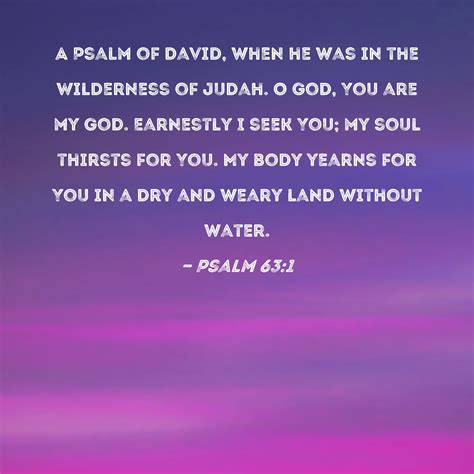 Psalm 631 O God You Are My God Earnestly I Seek You My Soul Thirsts For You My Body Yearns