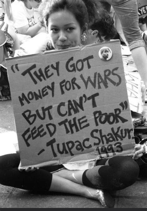 They Got Money For The Wars But Cant Feed The Poor Tupac Shakur