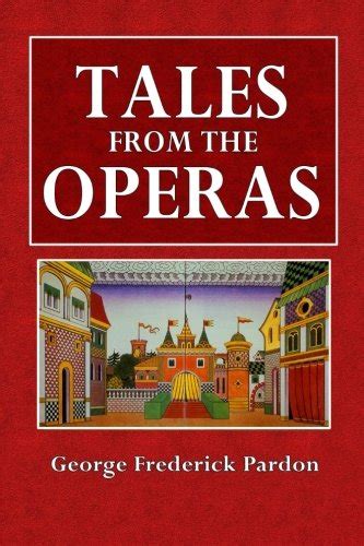 Tales From The Operas By George Frederick Pardon Goodreads