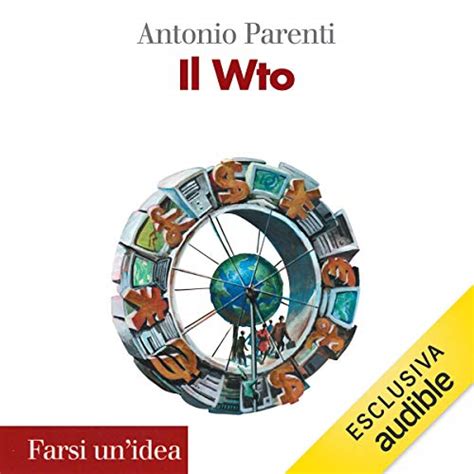 Il Wto Audio Download Antonio Parenti Giuliano Bonetto Audible