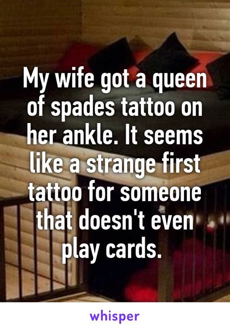 my wife got a queen of spades tattoo on her ankle it seems like a strange first tattoo for