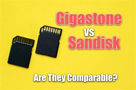Gigastone Vs Sandisk Are They Comparable