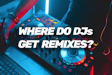 Where Do Djs Get Remixes