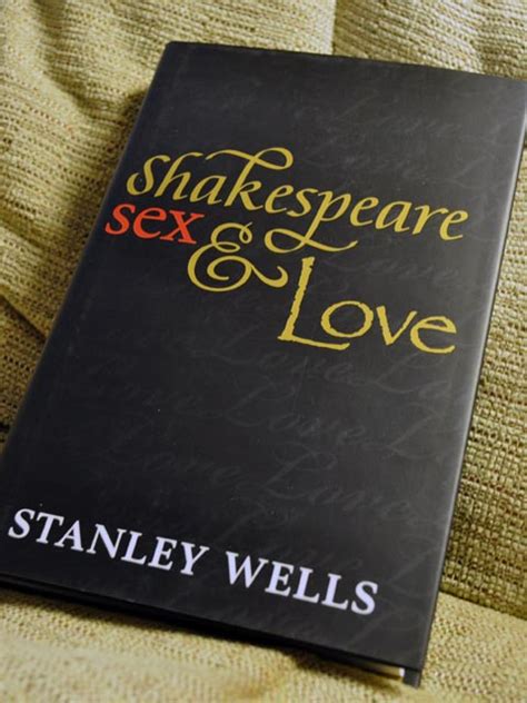 Shakespeare Sex And Love By Stanley Wells Pre Eminent Shak Flickr