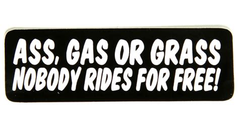 Ass Gas Or Grass Nobody Rides For Free Sticker Biker Stickers