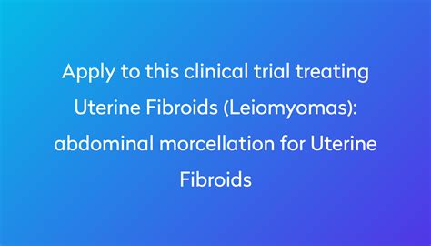 Abdominal Morcellation For Uterine Fibroids Clinical Trial 2024 Power