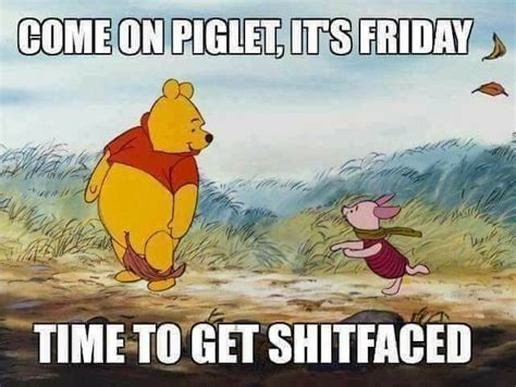T Quotes Pooh Quotes Its Friday Quotes Humor Quotes Memes Humor Status Quotes Drunk
