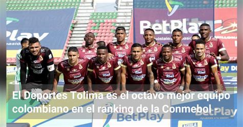 El Deportes Tolima Es El Octavo Mejor Equipo Colombiano En El Ranking
