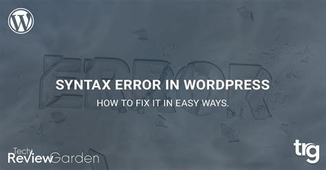 What Causes Syntax Error In Wordpress How To Fix It In Easy Ways Techreviewgarden