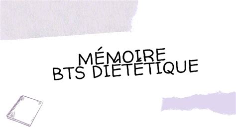Que mettre dans le mémoire du BTS diététique ? Et comment se déroule l