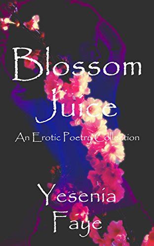 Blossom Juice An Erotic Poetry Collection Ebook The Wiki Of The