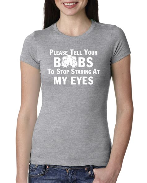 Please Tell Your Boobs To Stop Staring At My Eyes Humor Womens Etsy