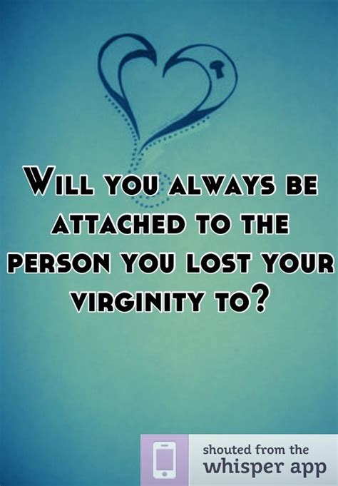 Will You Always Be Attached To The Person You Lost Your Virginity To