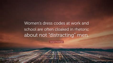 Jaclyn Friedman Quote “womens Dress Codes At Work And School Are