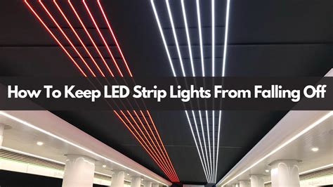 How To Keep Led Strip Lights From Falling Off Construction How