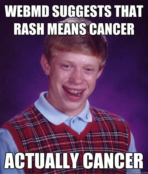 Webmd Suggests That Rash Means Cancer Actually Cancer Misc Quickmeme