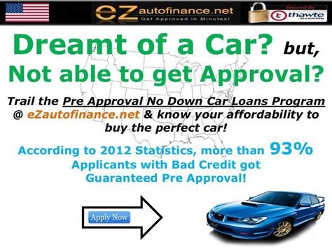 Fast and easy application process; Pre-approval Program for No Down Payment Auto Loans ...