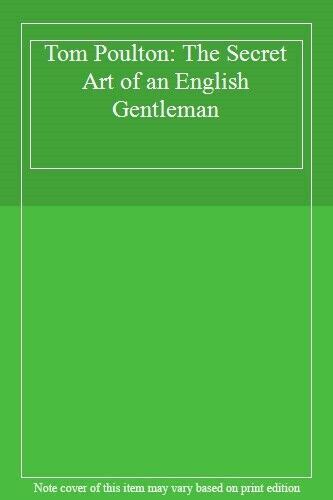 Tom Poulton The Secret Art Of An English Gentleman By Alexander James Maclean 9783822830628 Ebay