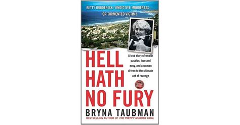 Hell Hath No Fury A True Story Of Wealth And Passion Love And Envy And A Woman Driven To The