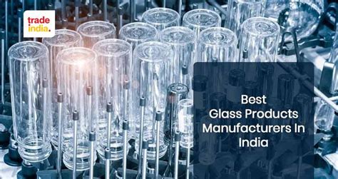 Lists Of The Top 7 Glass Products Manufacturers In India