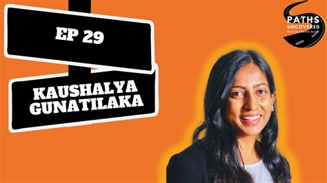 Ep 29 Kaushalya Gunatilaka Paths Uncovered Podcast Youtube