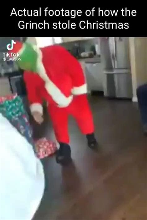Actual Footage Of How The Grinch Stole Christmas Tik Ifunny