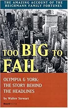 It might mean that failure is still not an option, as governments decided in the panic of 2008, introducing too big to fail to the daily lexicon. Too Big to Fail: Olympia & York: The Story Behind the ...