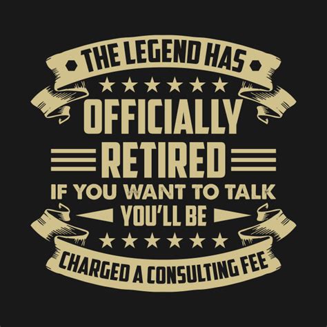 The Legend Has Officially Retired Funny Retirement Consultant Long