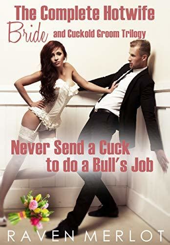 The Complete Hotwife Bride And Cuckold Groom Trilogy Never Send A
