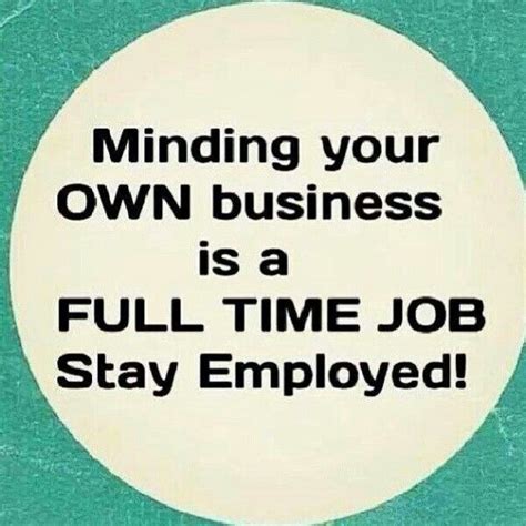 Quotes Mind Your Own Business Quotes Minding Your Own Business