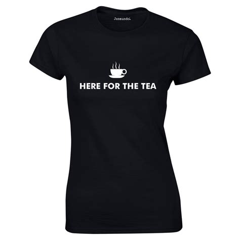Here For The Tea Womens Slogan T Shirt