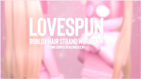 Lovespun Roblox Hair Strand Workflow Blender Curves Youtube
