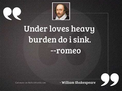 under loves heavy burden do inspirational quote by william shakespeare