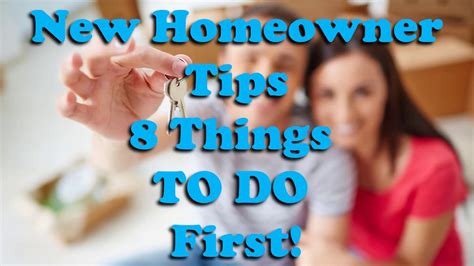 New Homeowner Tips 8 Things To Do First Homeownership Tips Youtube
