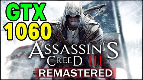 Assassins Creed 3 Remastered GTX 1060 3gb I5 3570 12GB 1080p