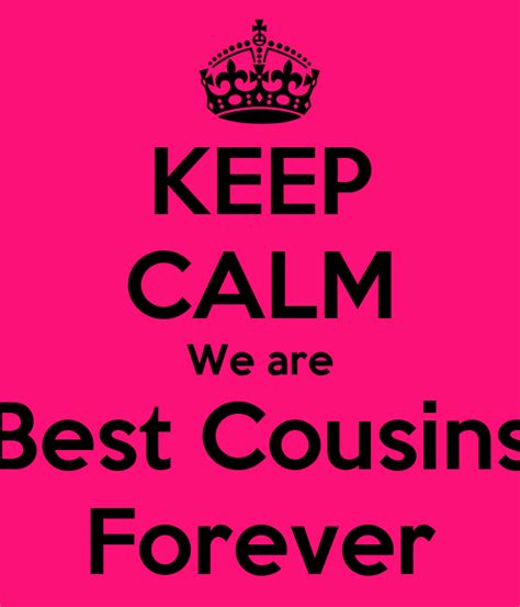 Keep Calm We Are Best Cousins Forever Poster Elisabeth Haugland