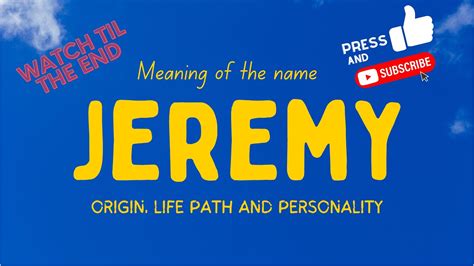 Meaning Of The Name Jeremy Origin Life Path And Personality Youtube