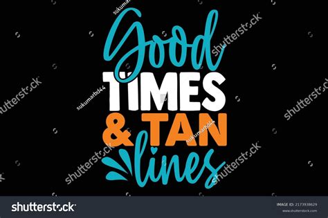 Good Times Tan Lines Summertime T Stock Vector Royalty Free 2173938629 Shutterstock