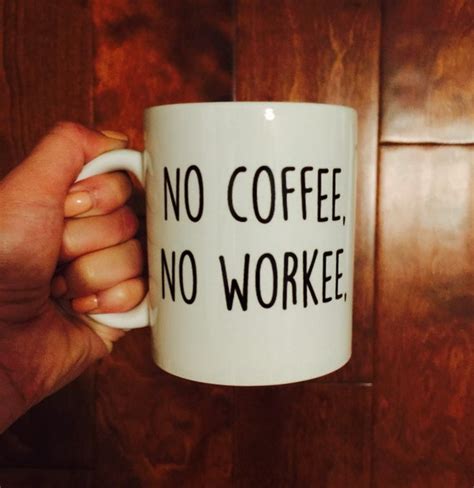 No Coffee No Workee Funny Coffee Mug