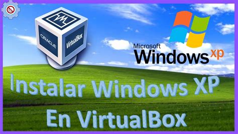 ¿cómo Instalar Windows Xp En Una Maquina Virtual Virtualbox Youtube