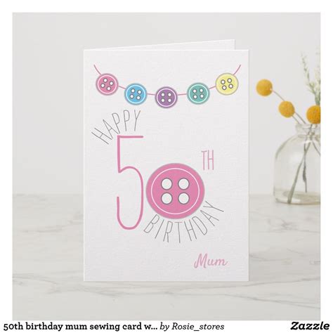 I also got a big 50 candle for her cake. 50th birthday mum sewing card with pink button | Zazzle.co ...