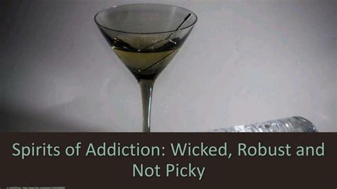 Spirits Of Addiction Wicked Robust And Not Picky Ppt